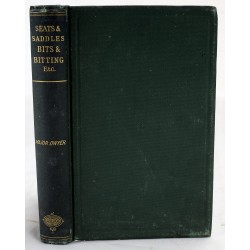 On Seats and Saddles, Bits and Bitting and the Prevention and Cure of Restiveness in Horses